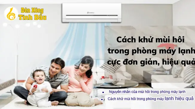 Cách khử mùi hôi trong phòng máy lạnh hiệu quả nhất